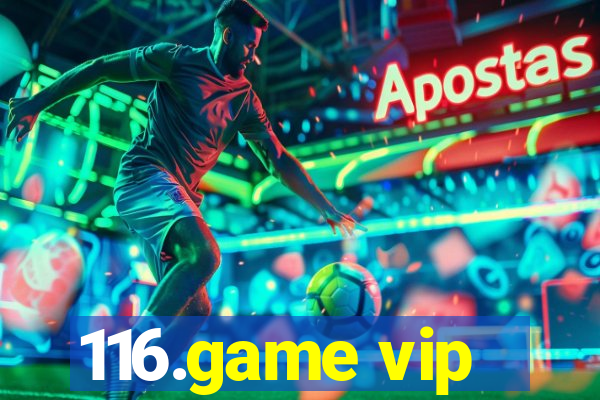116.game vip